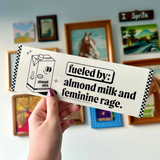 Almond Milk and Feminine Rage Bumper Sticker